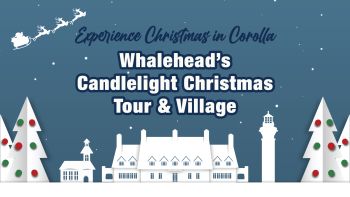 Whalehead, **Sold Out** Candlelight Christmas Tour